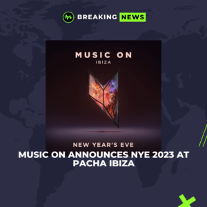 Music On announces NYE 2023 at Pacha ibiza
