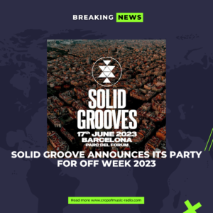 Solid Groove announces its party for OFF WEEK 2023 Barcelona