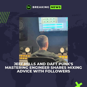Jeff Mills and Daft Punk’s mastering engineer shares mixing advice with followers